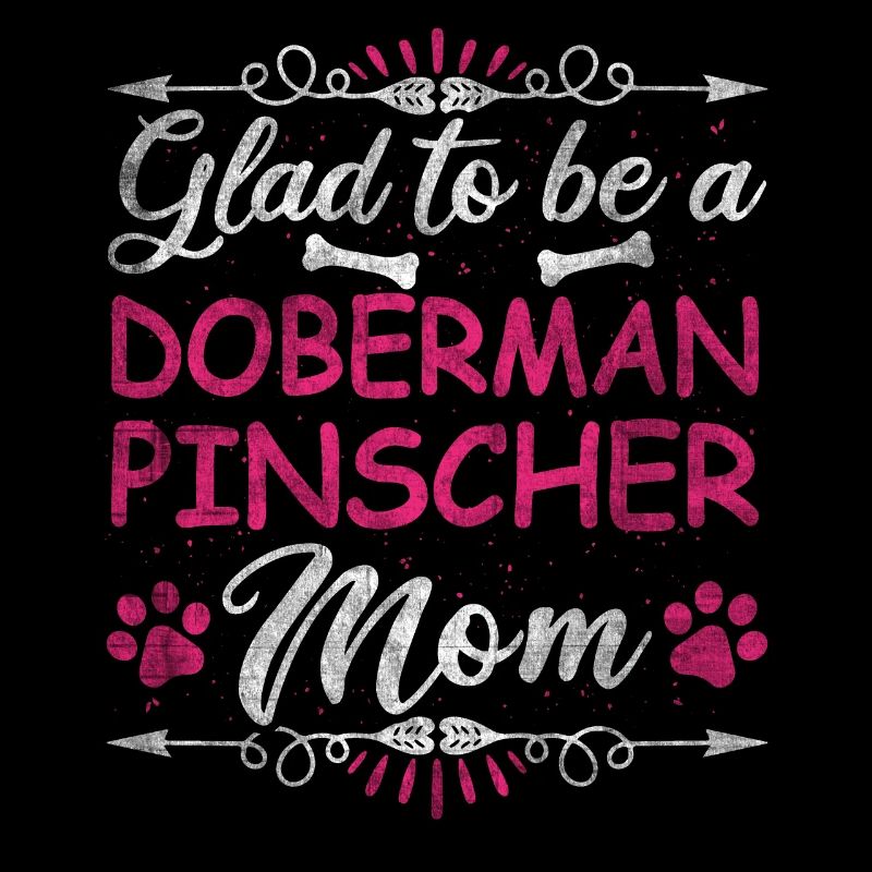 Dog Mom Glad To Be A Doberman Pinscher Mom