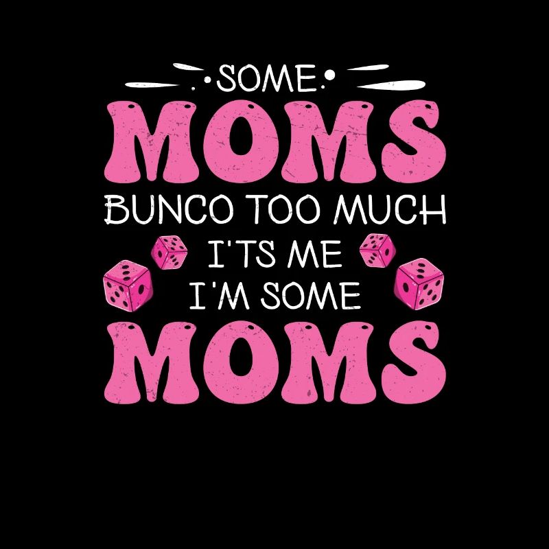 Funny Bunco Some Moms Bunco Too Much Ich bin's,