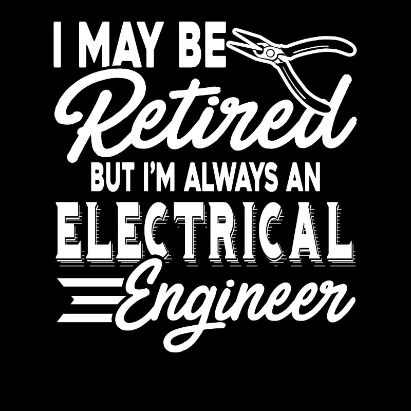 Electrical Engineer Always An Electrical Engineer