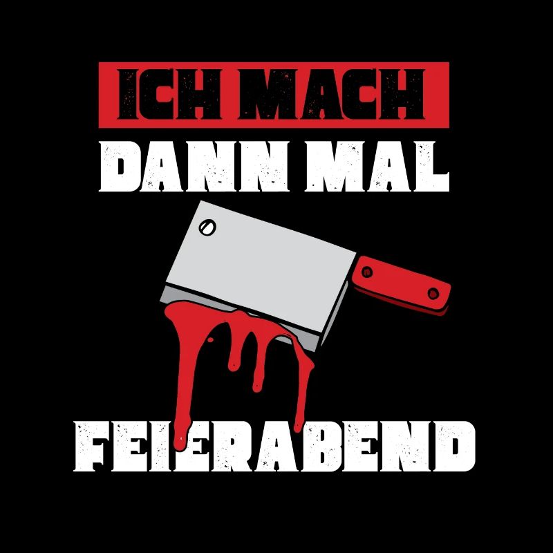 Ich mach dann mal feierabend Metzger Fleischer