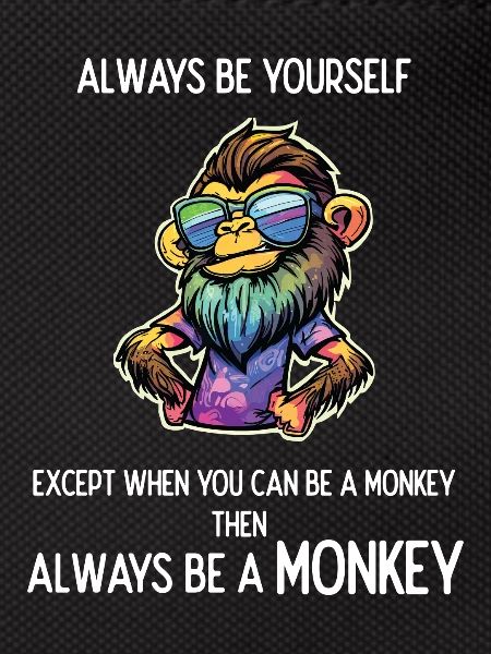 Always Be a Monkey