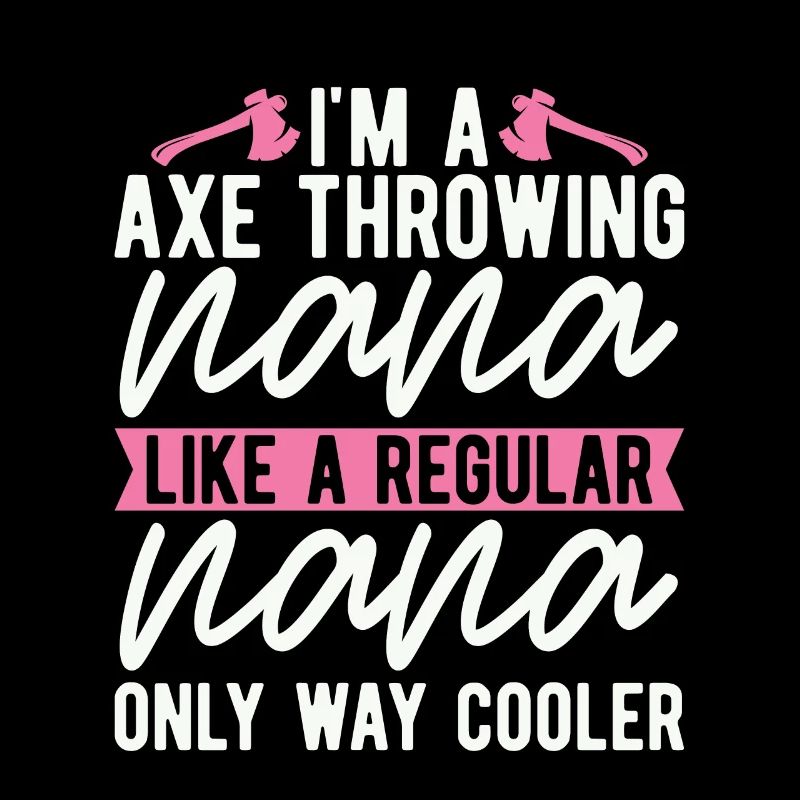 I'm An Axe Throwing Nana Bullseye Axe Throwing