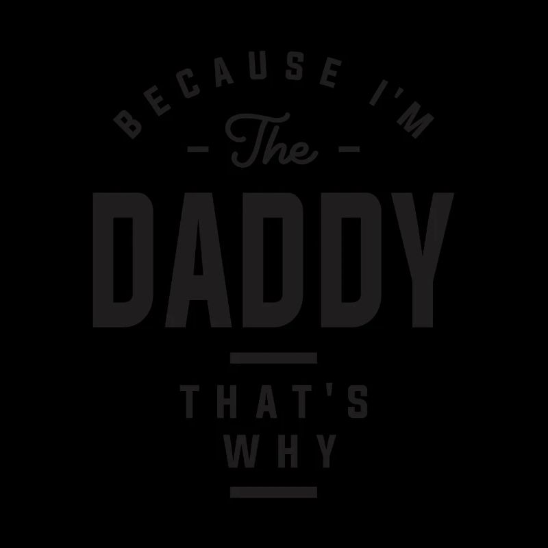 Weil ich der Papa bin, deshalb - Funny Dad