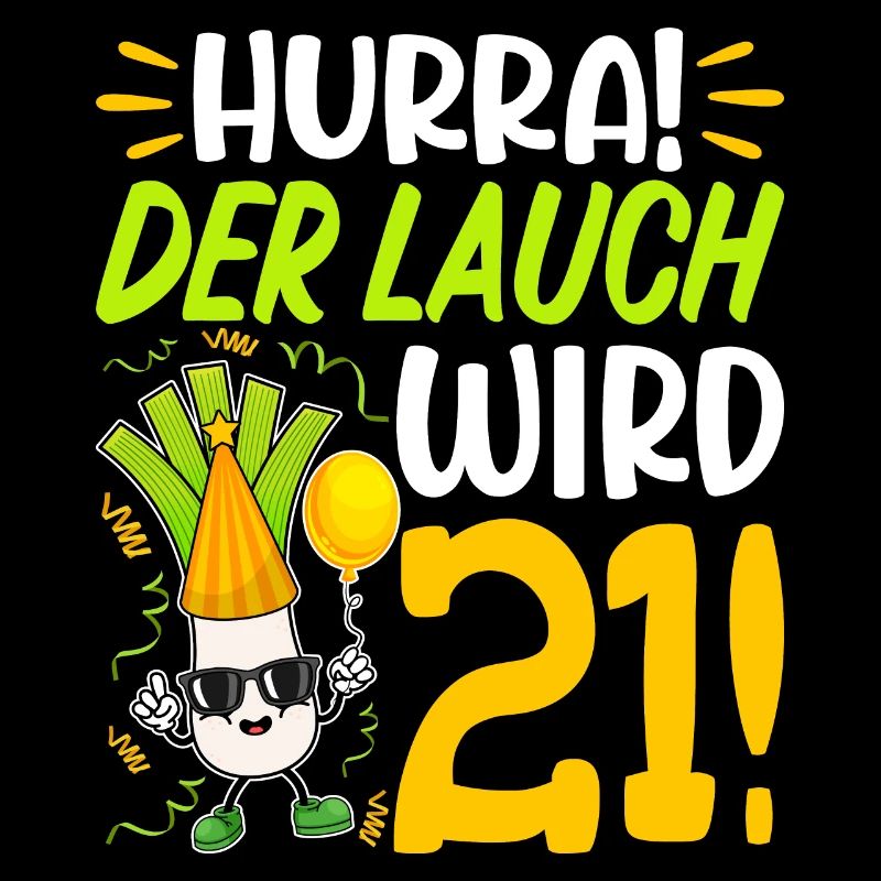 Hurra der Lauch wird 21 Geburtstag