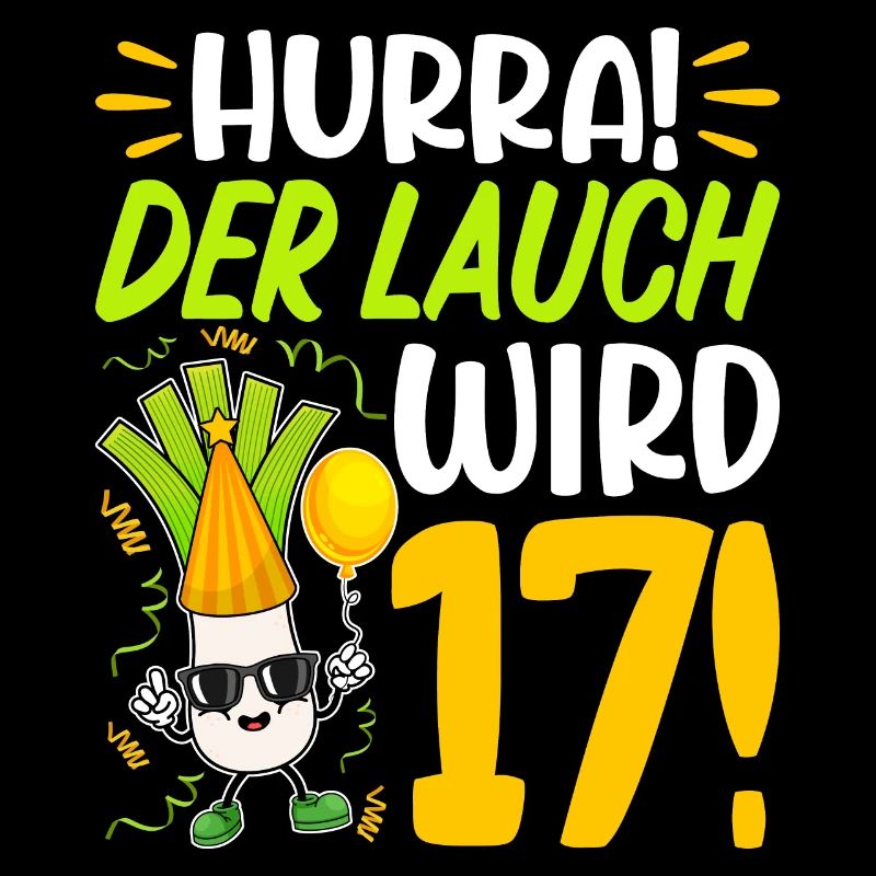 Hurra der Lauch wird 17 Geburtstag