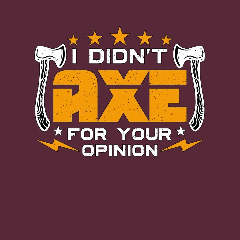 Axe Throwing I Didn't Axe For Your Hatchet Thrower