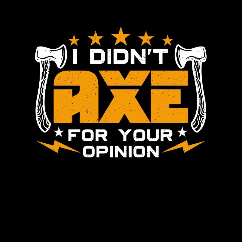Axe Throwing I Didn't Axe For Your Hatchet Thrower