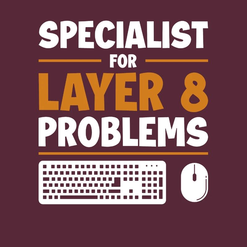 Specialist For Layer 8 Problems Admin