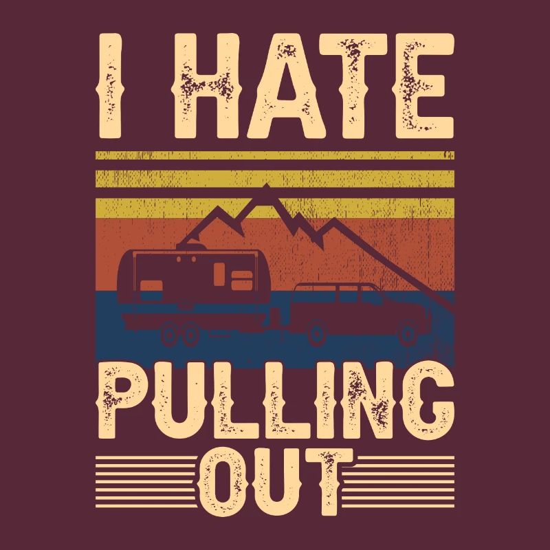I Hate Pulling Out Motorhome Trailer Camping