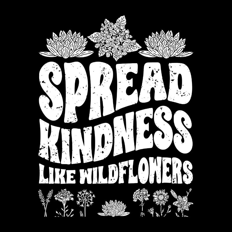 Spread Kindness Like Wildflowers Inspirational