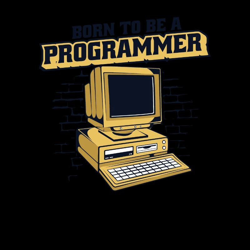 Born To Be A Programmer Developer Coder