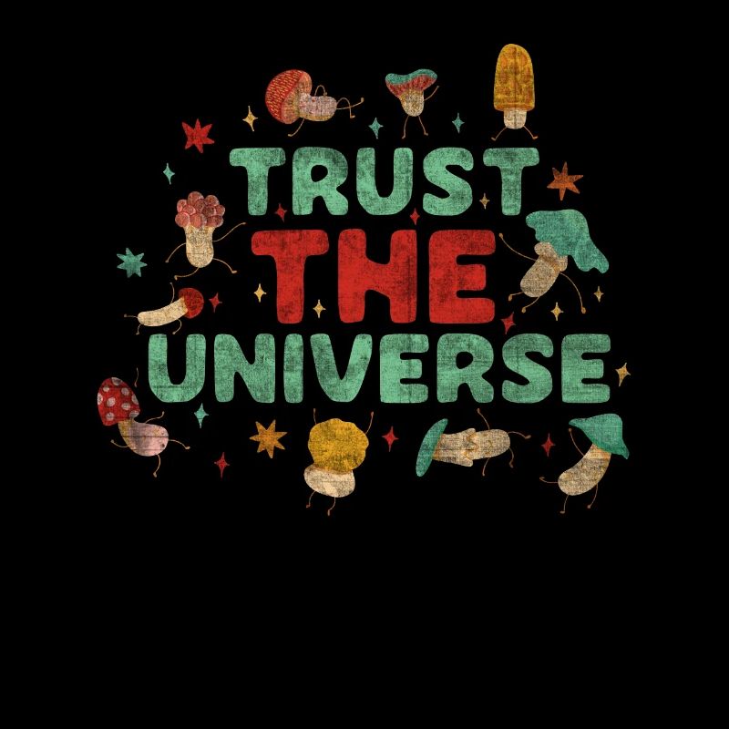 Trust The Universe Hippie Mushroom