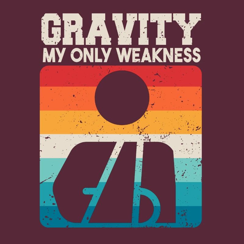 Gravity My Only Weakness