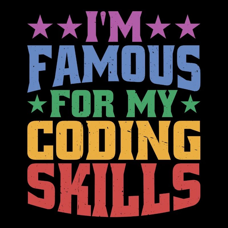 I'm Famous For My Coding Skills
