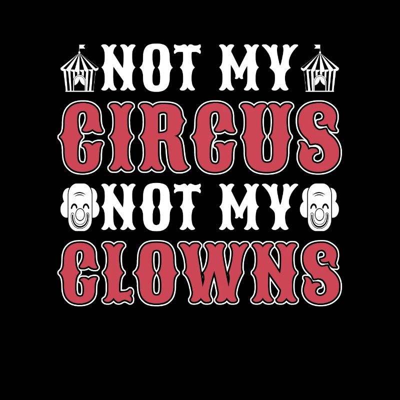 Clown de cirque Pas mon cirque Pas mon amant de carnaval