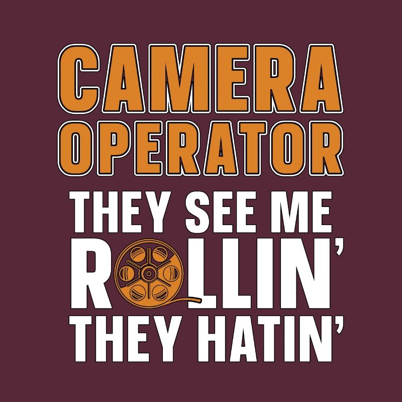 Camera Operator They See Me Rollin' Cameraman