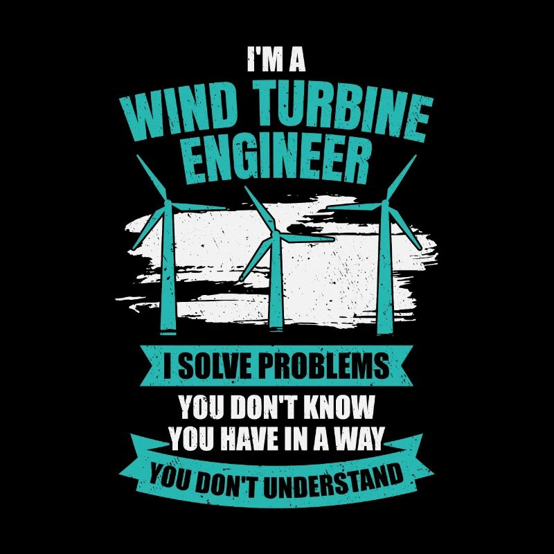 I'm A Wind Turbine Engineer Engineering Gift
