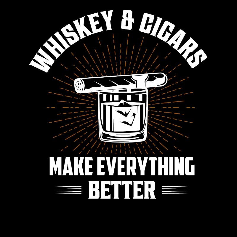 Whiskey & Cigars Make Everything Better Bourbon Dr