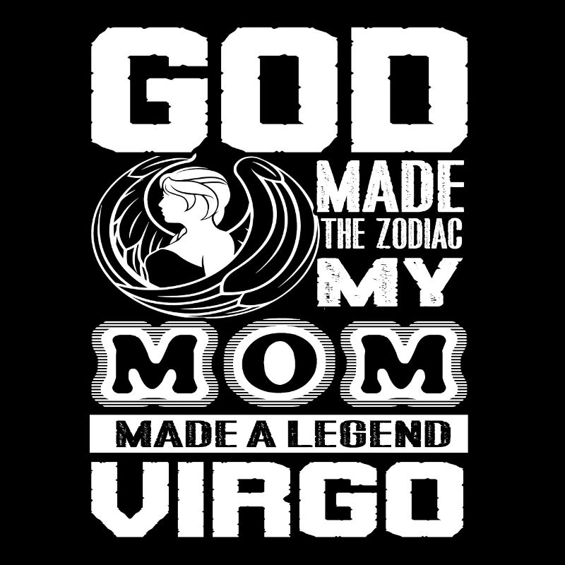 Virgo My Mom Made A Legend I'm A Virgo
