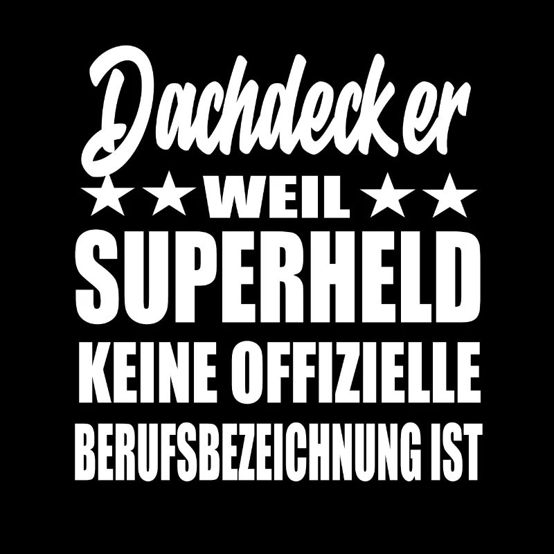 Dachdecker Superheld Spruch