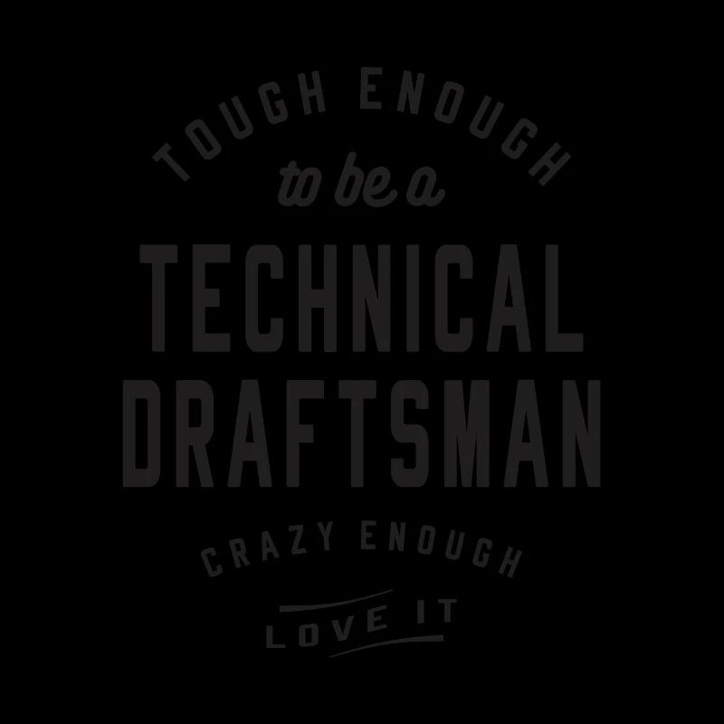 Tough & Crazy - Technical Draftsman