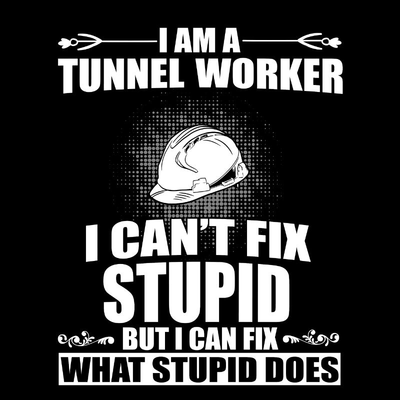 Funny tunnel worker saying