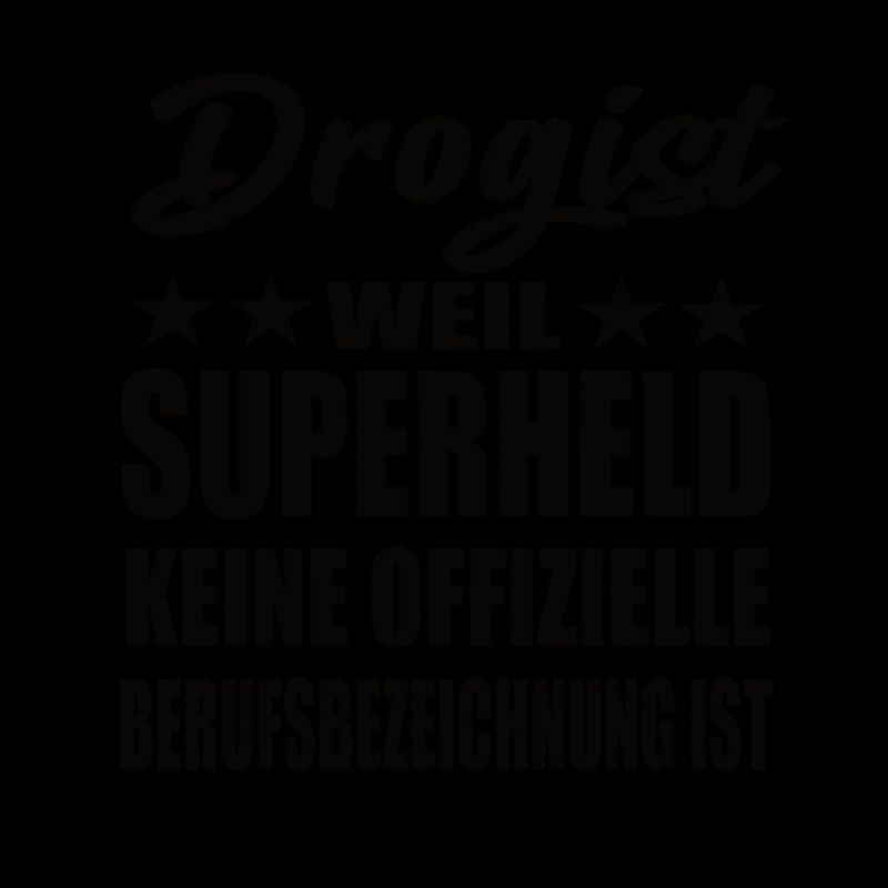 Drogist Superheld Spruch