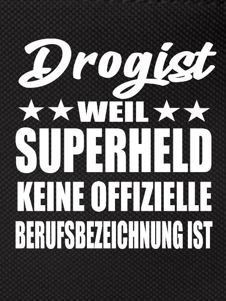 Drogist Superheld Spruch