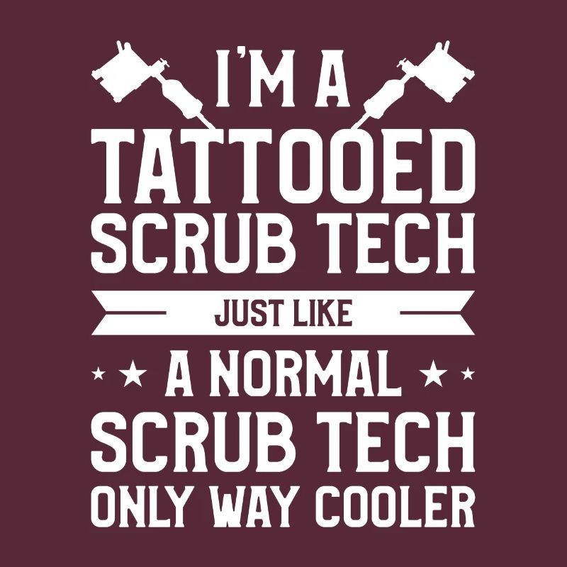 I'm A Tattooed Scrub Tech Just Like A Normal Scrub