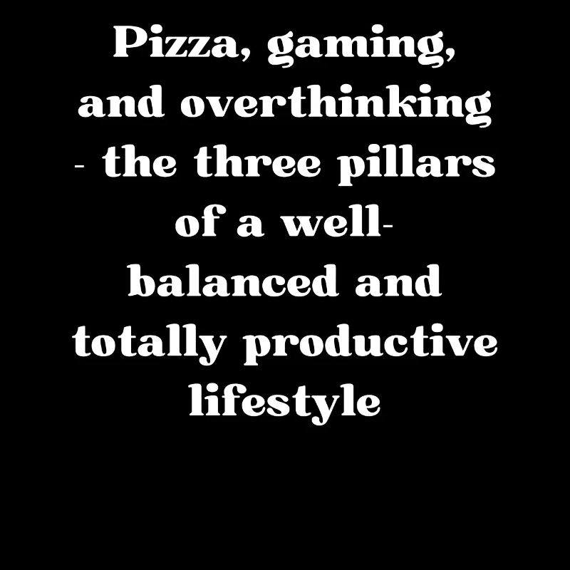 pizza overthinking gaming
