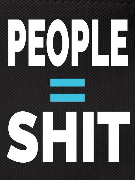 PEOPLE = SHIT