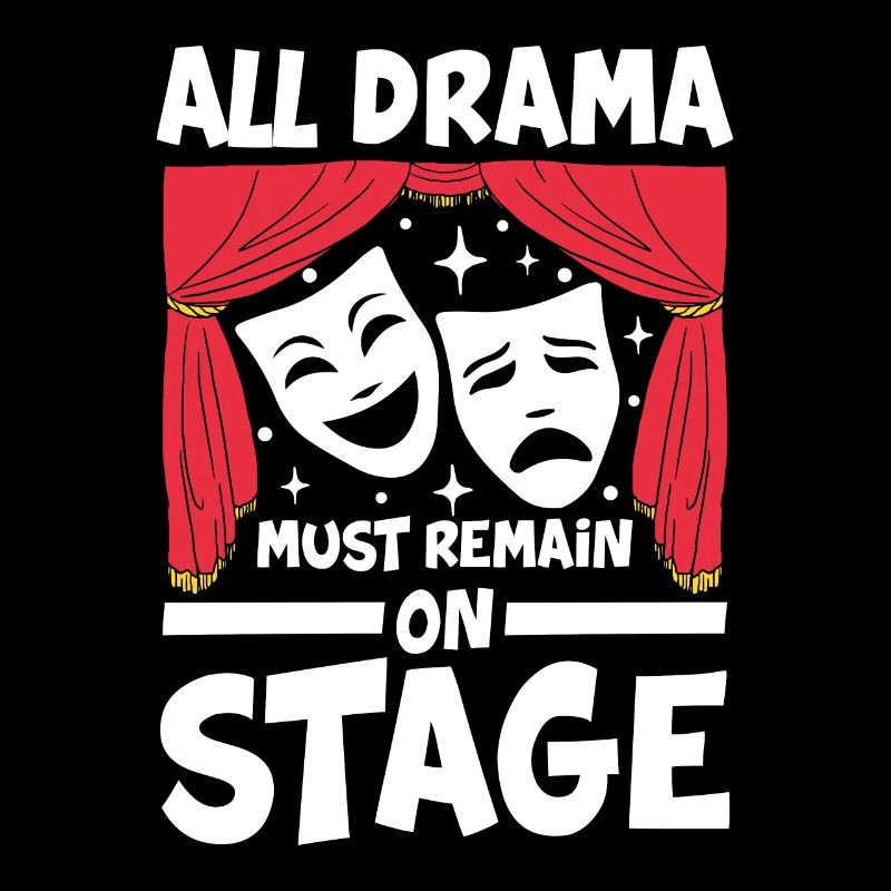 All Drama Must Remain On Stage