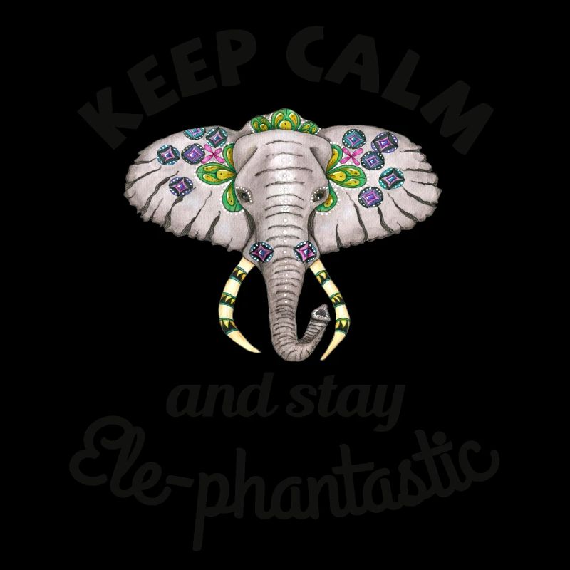 Keep calm and stay ele-phantastic. Elephant head