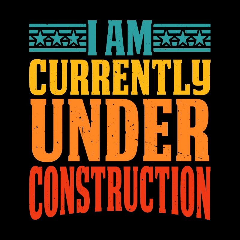 I Am Currently Under Construction 12