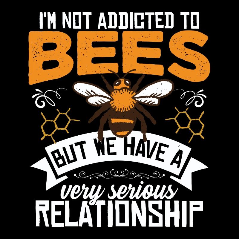 I'm Not Addicted To Bees