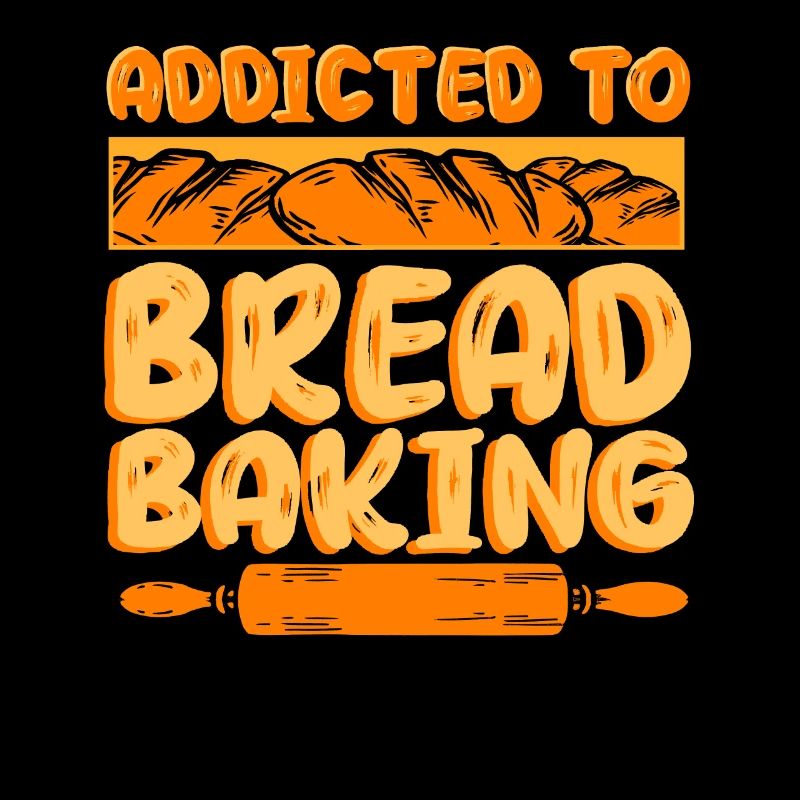 Bread Baking Addicted To Bread Baking