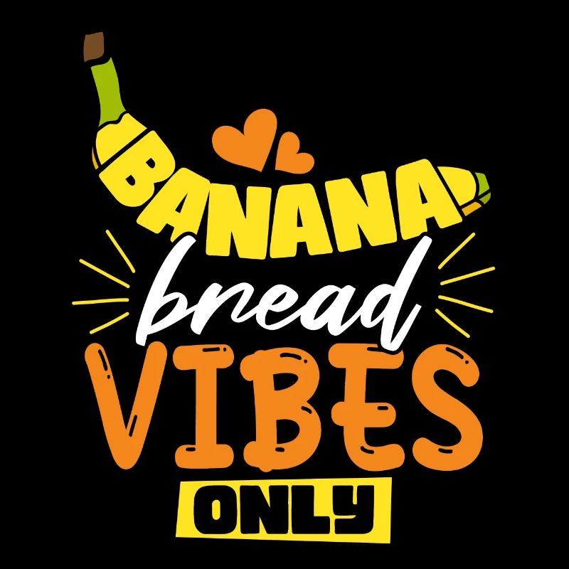 Banana Bread Vibes Only
