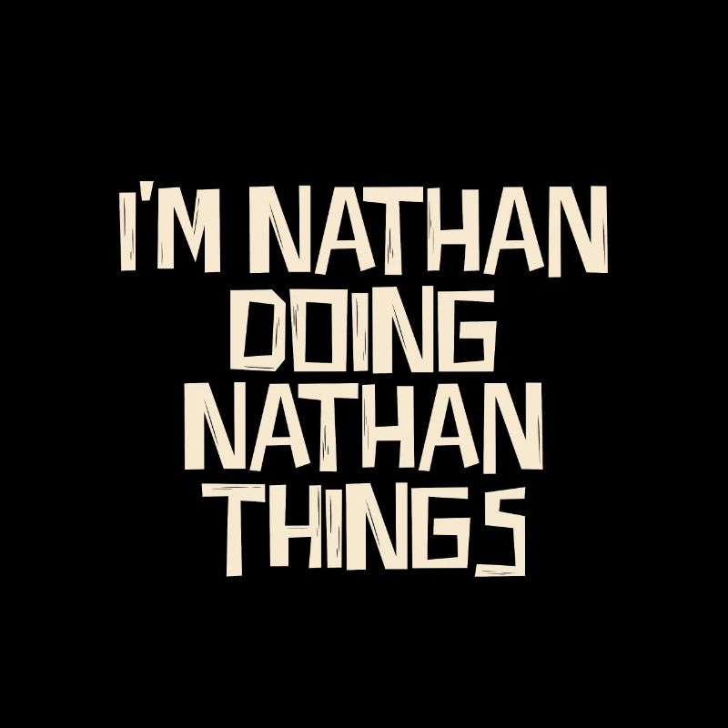 I'm Nathan doing Nathan things