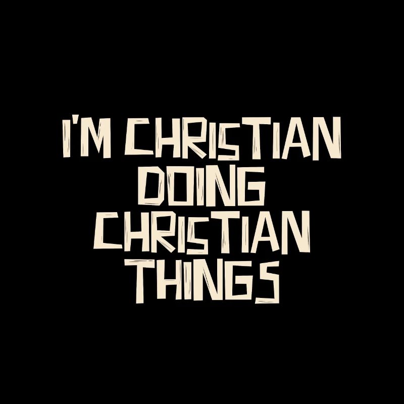 I'm Christian doing Christian things