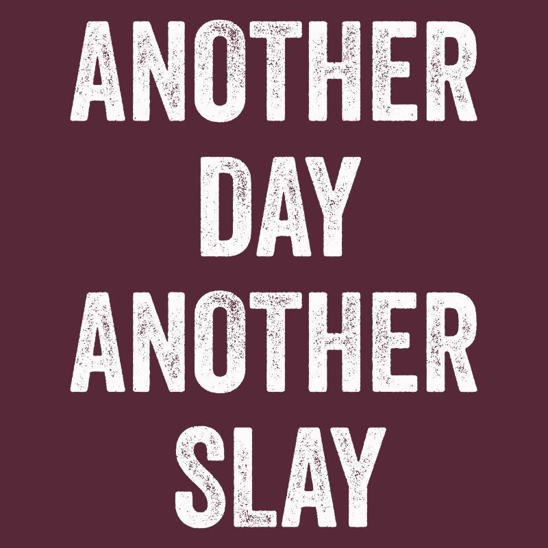 Ein anderer Tag, ein weiterer Slay, motivierend