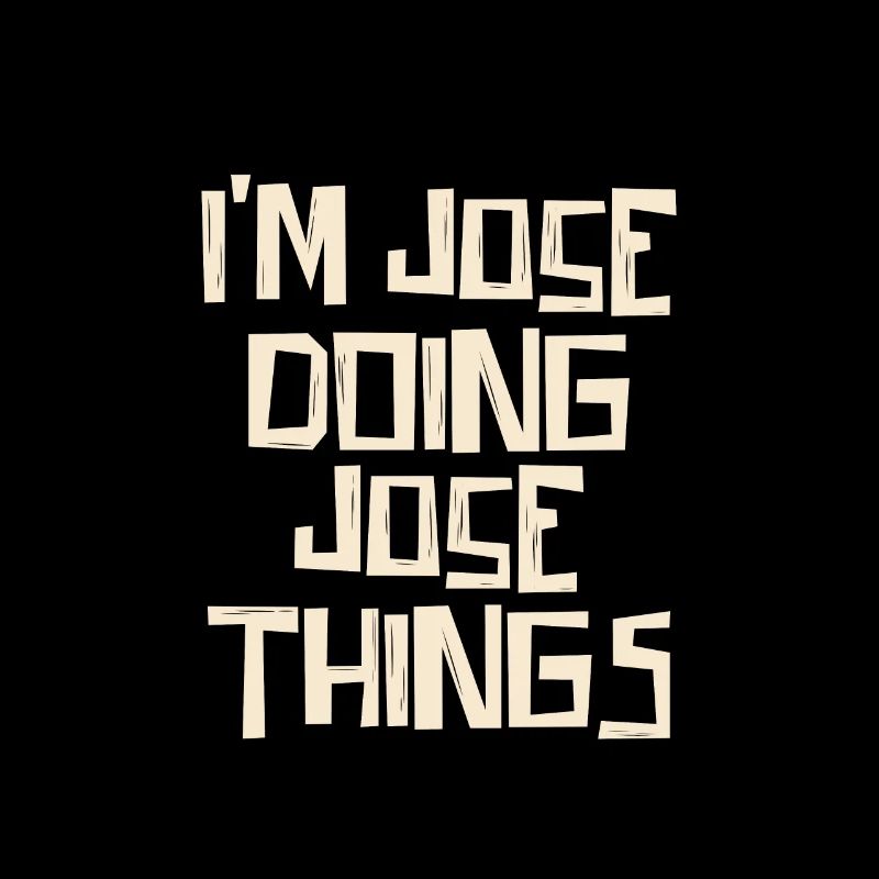 I'm Jose doing Jose things