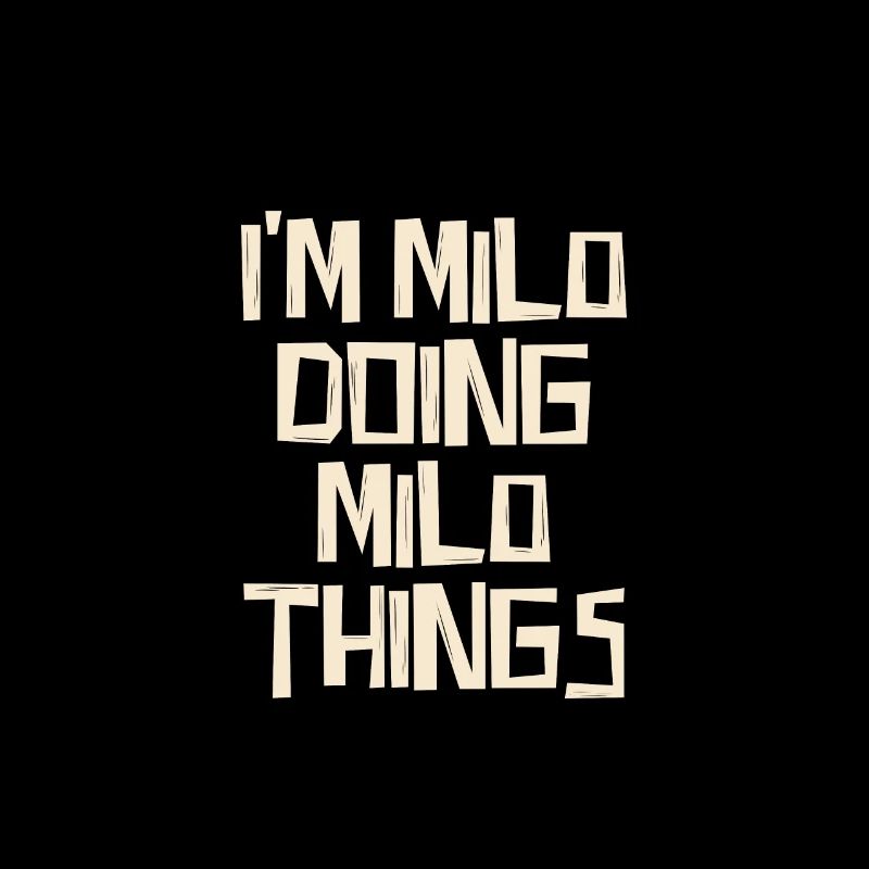 I'm Milo doing Milo things