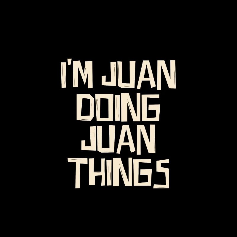 I'm Juan doing Juan things