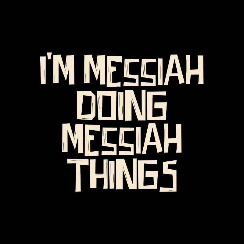 I'm Messiah doing Messiah things