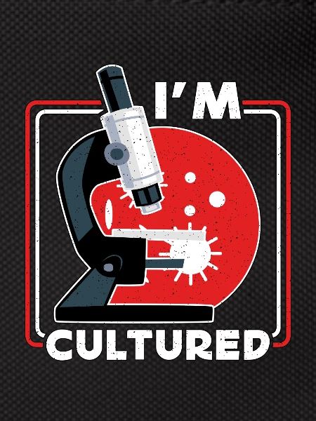Microbiologist I'm Cultured Microscope Scientist