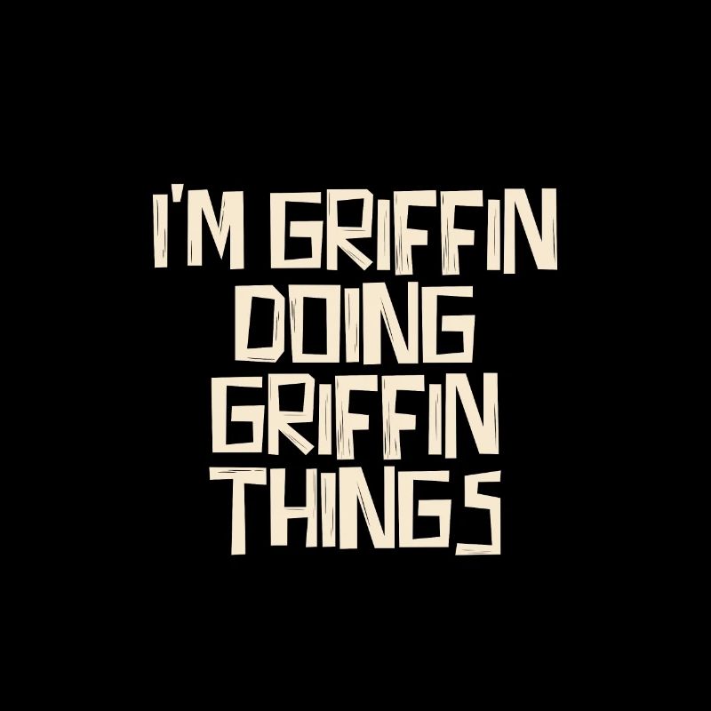 I'm Griffin doing Griffin things