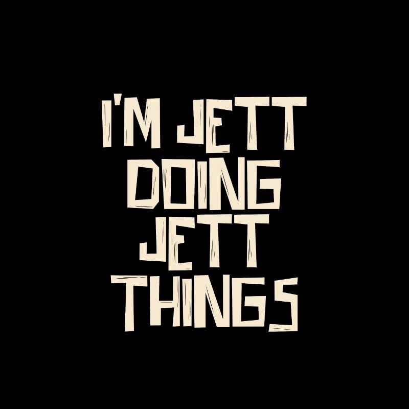 I'm Jett doing Jett things