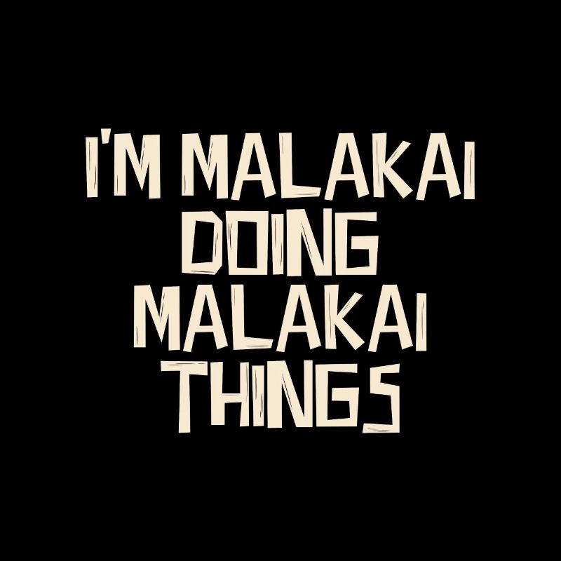 I'm Malakai doing Malakai things