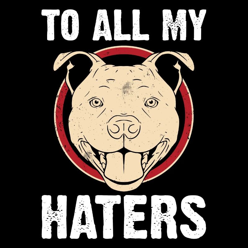 Pitbull All My Haters PitbullDog Lovers