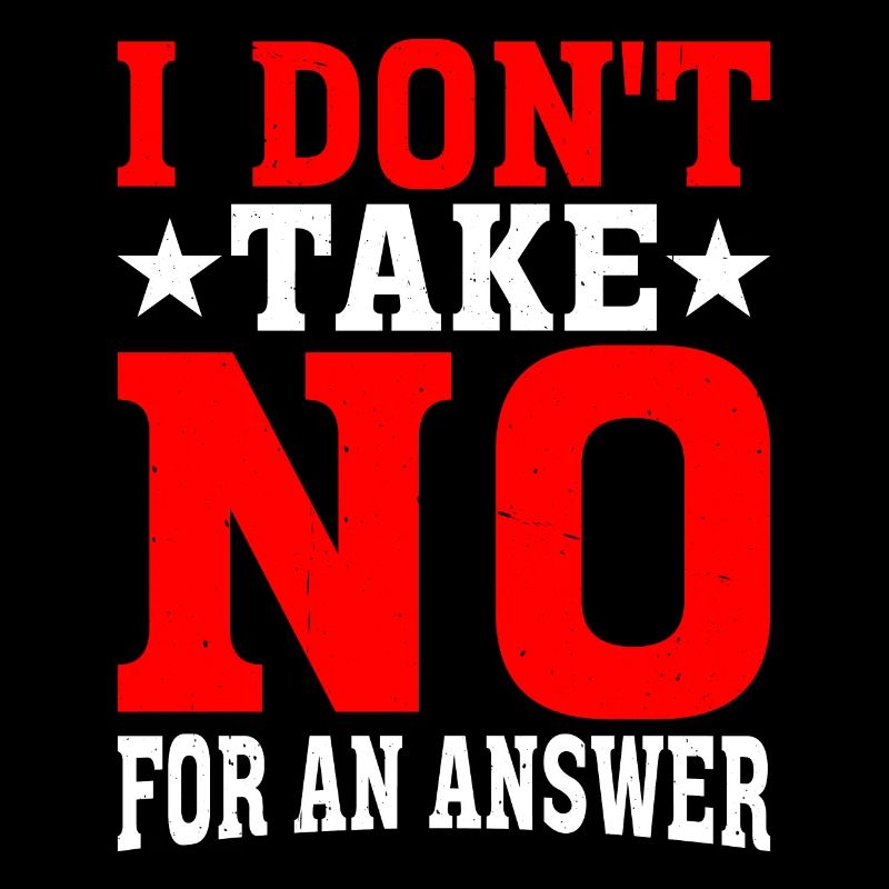 I Don't Take No For An Answer 2